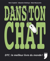 Achetez DTC, le meilleur livre du monde ! Acheter Dans Ton Chat sur Amazon.fr pour pas cher !