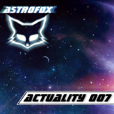 910847e6bc8526746196df3b74080 Astrofox   Actuality 007 (2012)